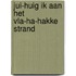 Jui-huig ik aan het vla-ha-hakke strand