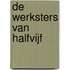 De werksters van halfvijf