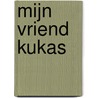 Mijn vriend Kukas by R. Knapp