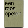 Een roos opeten door P. Bekkers
