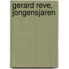 Gerard Reve, jongensjaren by Unknown