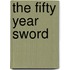 The fifty year sword