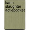 Karin Slaughter actiepocket door K. Slaugther