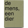 De mens, een dier door S. Rozendaal