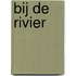 Bij de rivier