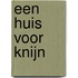 Een huis voor Knijn