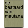 De bastaard van Mautana door S. Grasso