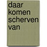 Daar komen scherven van door I. Michiels