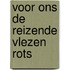 Voor ons de reizende vlezen rots