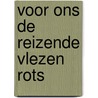 Voor ons de reizende vlezen rots by Wortel
