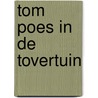 Tom Poes in de tovertuin door Marten Toonder