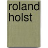 Roland Holst by Bart Bakker