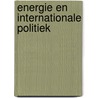 Energie en internationale politiek door Ginkel