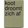 Koot droomt zich af by Kees van Kooten