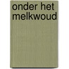 Onder het melkwoud