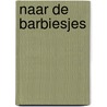 Naar de barbiesjes door Charles