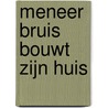 Meneer Bruis bouwt zijn huis by Themerson