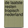 De laatste resten tropisch Nederland by Toon Hermans
