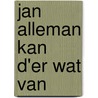 Jan Alleman kan d'er wat van by Boogaard