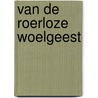 Van de roerloze woelgeest door Lucebert