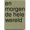 En morgen de hele wereld by Lucebert