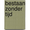 Bestaan zonder tijd door Hertog