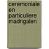 Ceremoniale en particuliere madrigalen