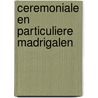 Ceremoniale en particuliere madrigalen by Hamelink
