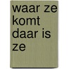 Waar ze komt daar is ze door M. Reints