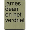 James Dean en het verdriet by Remco Campert