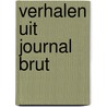 Verhalen uit journal brut by Michiels