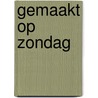 Gemaakt op zondag door C. Peeters