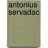 Antonius Servadac door Dirk van Weelden