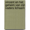 Vincent en het geheim van zijn vaders lichaam door Rudi Kousbroek