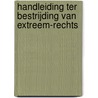 Handleiding ter bestrijding van extreem-rechts by Heyden