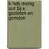 k Heb menig uur bij u gesleten en genoten