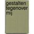 Gestalten tegenover mij