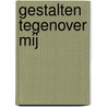Gestalten tegenover mij by Simon Vestdijk