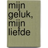 Mijn geluk, mijn liefde door M. Vermeulen