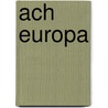 Ach Europa by H.M. Enzensberger