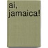 Ai, Jamaica!