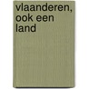 Vlaanderen, ook een land by I. Michiels