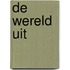 De wereld uit