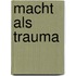 Macht als trauma