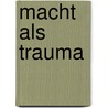 Macht als trauma by Offermans