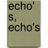 Echo' s, echo's