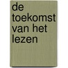 De toekomst van het lezen door J. Bernlef