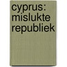 Cyprus: mislukte republiek by Visser