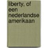 Liberty, of een Nederlandse Amerikaan