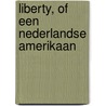 Liberty, of een Nederlandse Amerikaan door Haakman